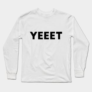 Yeeet Long Sleeve T-Shirt